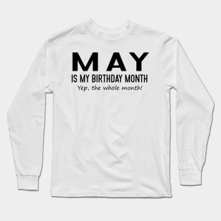 May Is My Birthday Month Yeb The Whole Month Long Sleeve T-Shirt